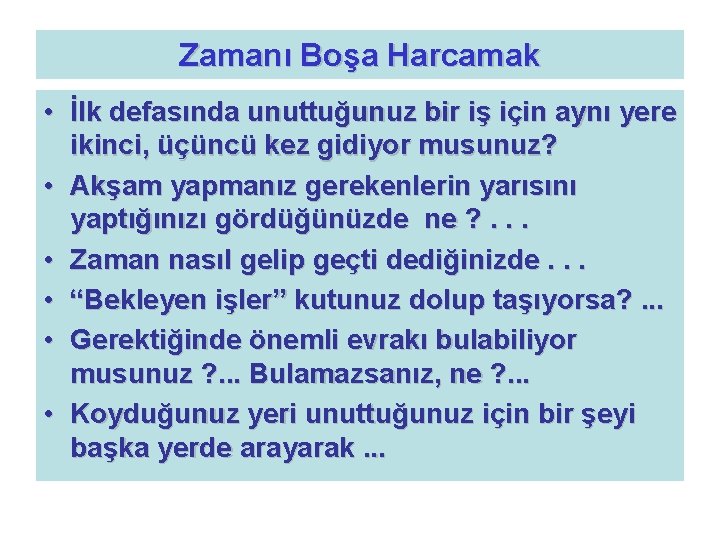 Zamanı Boşa Harcamak • İlk defasında unuttuğunuz bir iş için aynı yere ikinci, üçüncü