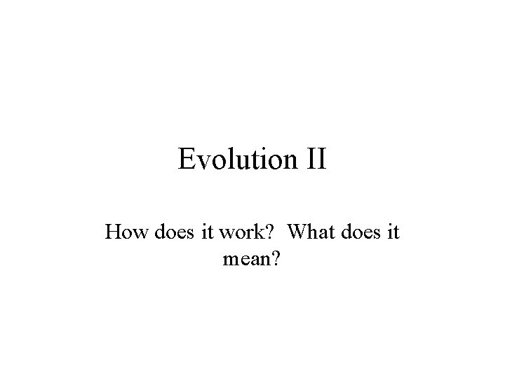 Evolution Two Text Evolution II How does it work What does