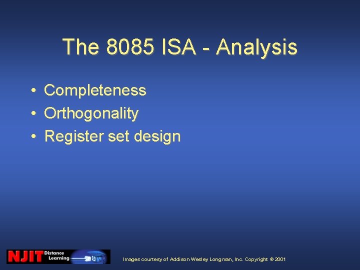 The 8085 ISA - Analysis • • • Completeness Orthogonality Register set design Images The 8085 ISA - Analysis • • • Completeness Orthogonality Register set design Images