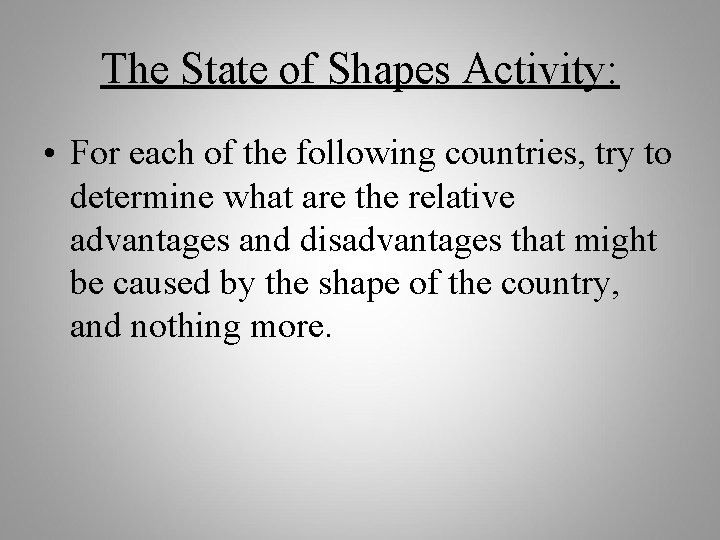 The State of Shapes Activity: • For each of the following countries, try to
