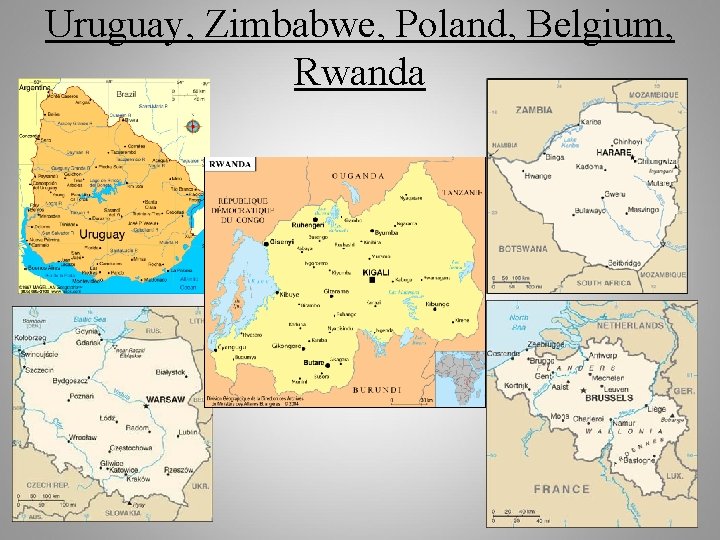 Uruguay, Zimbabwe, Poland, Belgium, Rwanda 