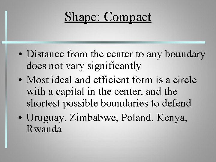 Shape: Compact • Distance from the center to any boundary does not vary significantly