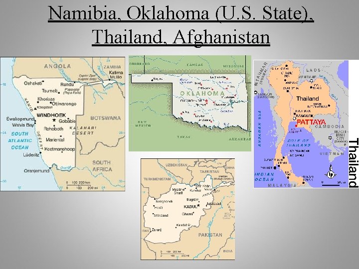 Namibia, Oklahoma (U. S. State), Thailand, Afghanistan 