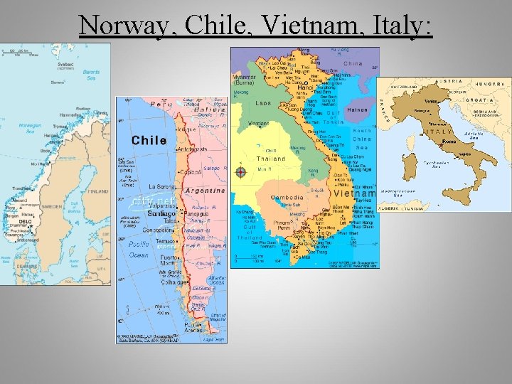 Norway, Chile, Vietnam, Italy: 