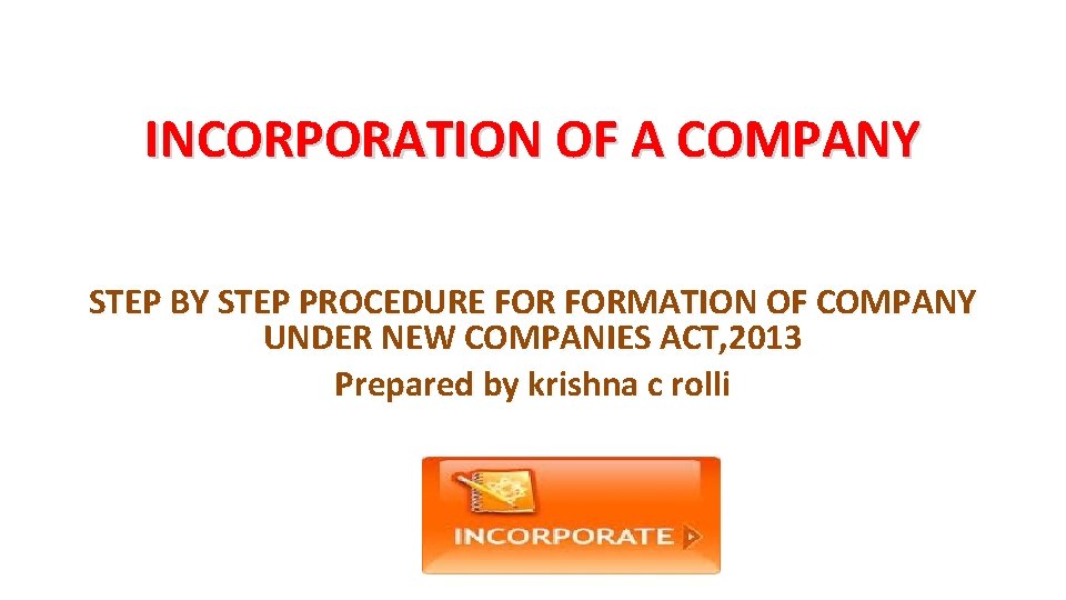 INCORPORATION OF A COMPANY STEP BY STEP PROCEDURE FORMATION OF COMPANY UNDER NEW COMPANIES