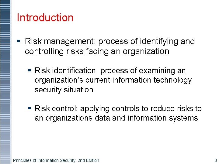 Introduction § Risk management: process of identifying and controlling risks facing an organization §