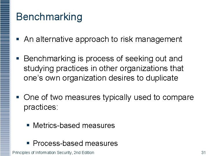Benchmarking § An alternative approach to risk management § Benchmarking is process of seeking