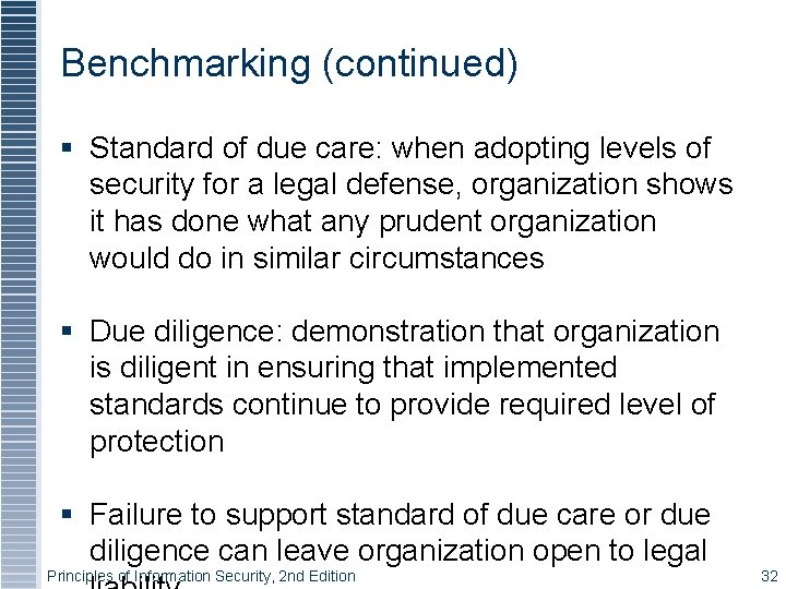 Benchmarking (continued) § Standard of due care: when adopting levels of security for a