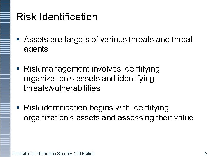Risk Identification § Assets are targets of various threats and threat agents § Risk