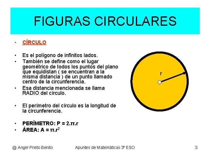 FIGURAS CIRCULARES • CÍRCULO • • Es el polígono de infinitos lados. También se FIGURAS CIRCULARES • CÍRCULO • • Es el polígono de infinitos lados. También se