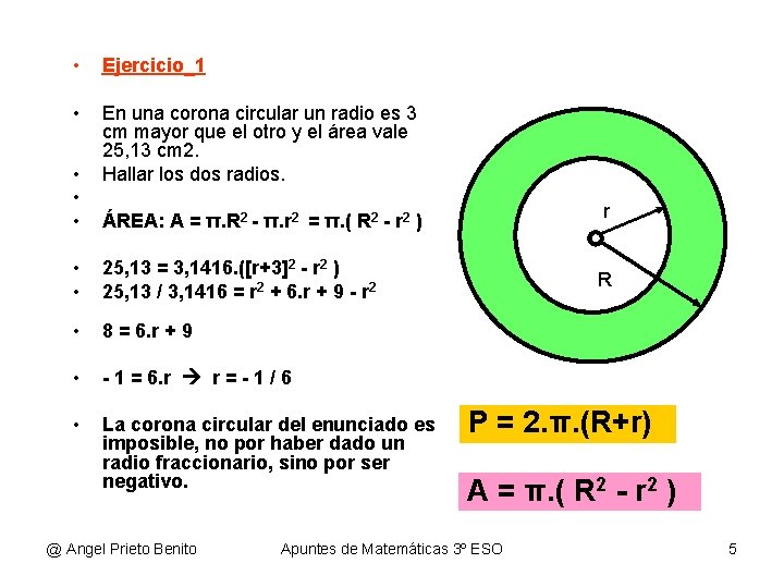 • Ejercicio_1 • En una corona circular un radio es 3 cm mayor • Ejercicio_1 • En una corona circular un radio es 3 cm mayor