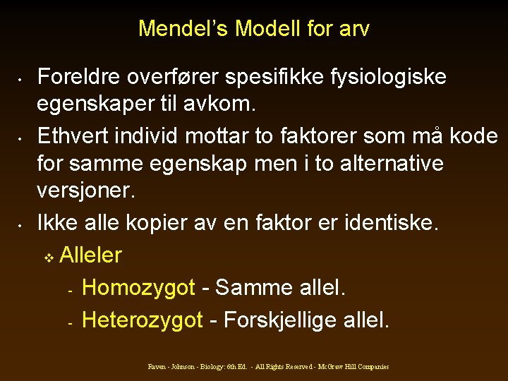 Mendel’s Modell for arv • • • Foreldre overfører spesifikke fysiologiske egenskaper til avkom.