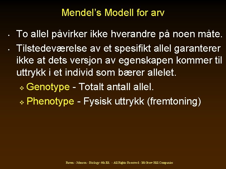 Mendel’s Modell for arv • • To allel påvirker ikke hverandre på noen måte.