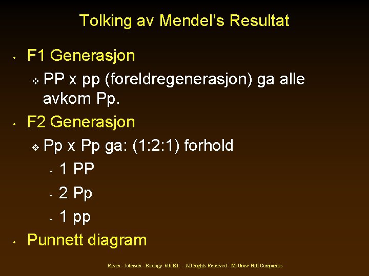 Tolking av Mendel’s Resultat • • • F 1 Generasjon v PP x pp