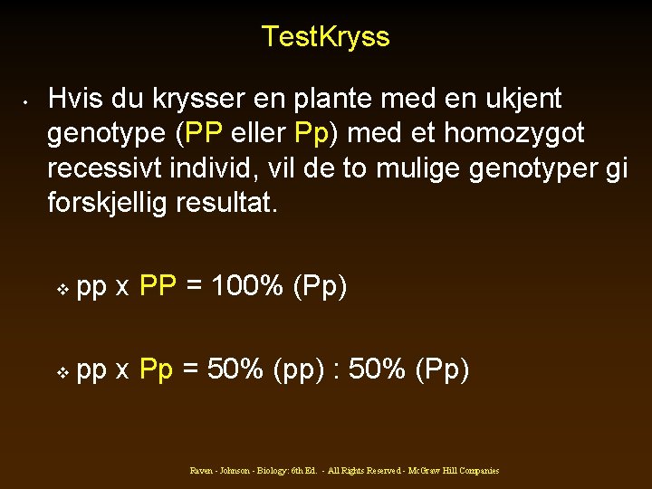 Test. Kryss • Hvis du krysser en plante med en ukjent genotype (PP eller