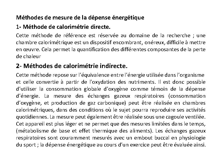 Méthodes de mesure de la dépense énergétique 1 - Méthode de calorimétrie directe. Cette