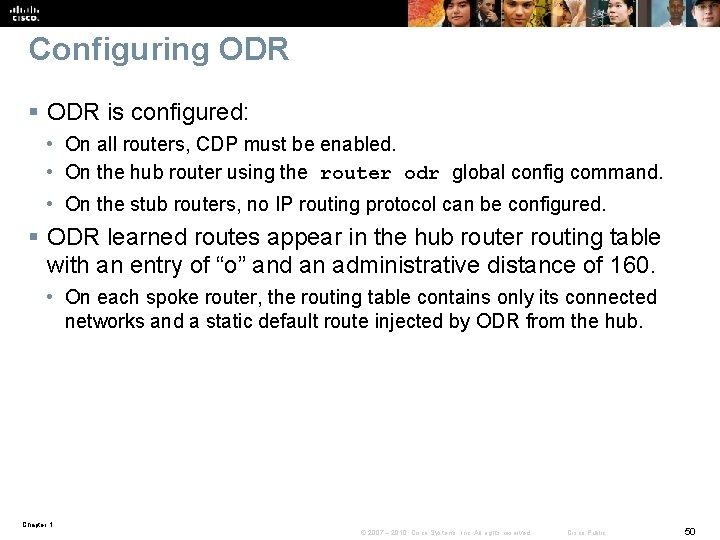 Configuring ODR § ODR is configured: • On all routers, CDP must be enabled. Configuring ODR § ODR is configured: • On all routers, CDP must be enabled.