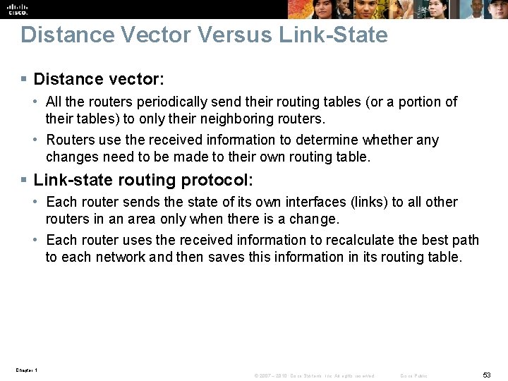 Distance Vector Versus Link-State § Distance vector: • All the routers periodically send their Distance Vector Versus Link-State § Distance vector: • All the routers periodically send their
