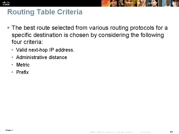 Routing Table Criteria § The best route selected from various routing protocols for a Routing Table Criteria § The best route selected from various routing protocols for a