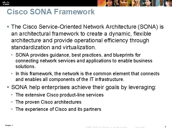 Cisco SONA Framework § The Cisco Service-Oriented Network Architecture (SONA) is an architectural framework Cisco SONA Framework § The Cisco Service-Oriented Network Architecture (SONA) is an architectural framework