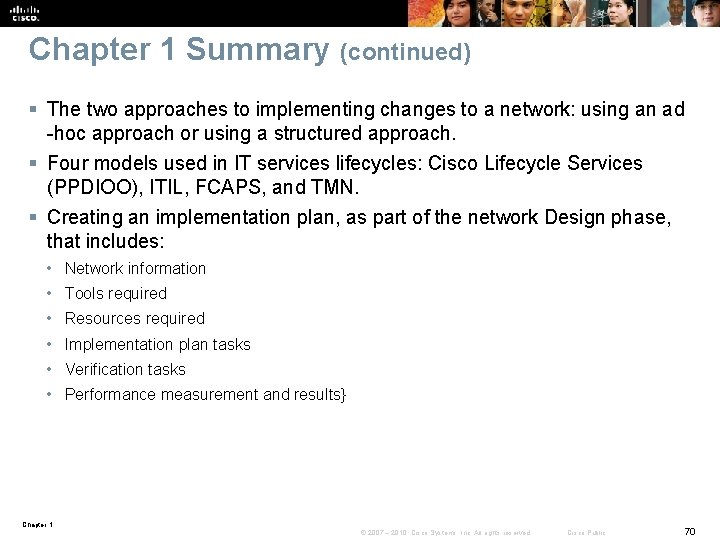 Chapter 1 Summary (continued) § The two approaches to implementing changes to a network: Chapter 1 Summary (continued) § The two approaches to implementing changes to a network:
