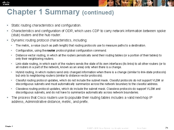 Chapter 1 Summary (continued) § Static routing characteristics and configuration. § Characteristics and configuration Chapter 1 Summary (continued) § Static routing characteristics and configuration. § Characteristics and configuration