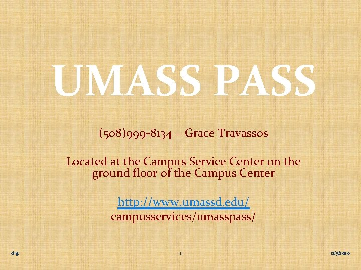 UMASS PASS (508)999 -8134 – Grace Travassos Located at the Campus Service Center on