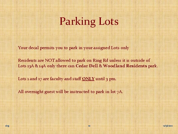Parking Lots Your decal permits you to park in your assigned Lots only Residents