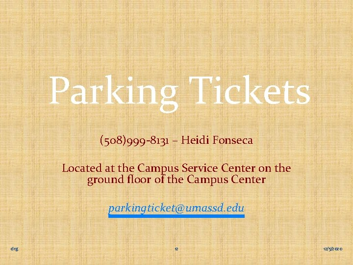 Parking Tickets (508)999 -8131 – Heidi Fonseca Located at the Campus Service Center on