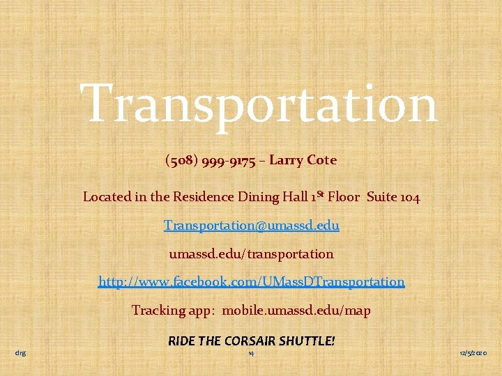 Transportation (508) 999 -9175 – Larry Cote Located in the Residence Dining Hall 1