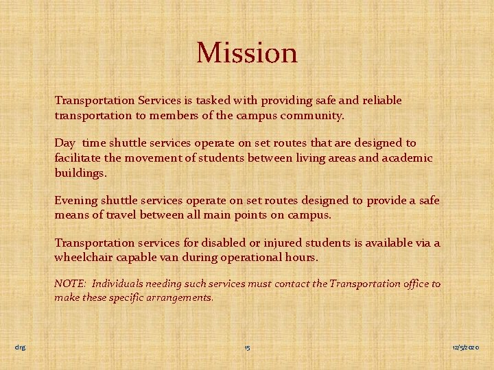 Mission Transportation Services is tasked with providing safe and reliable transportation to members of