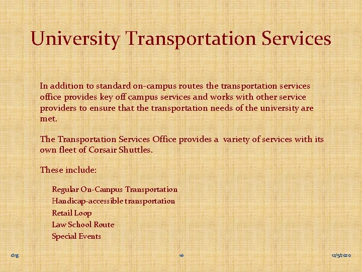 University Transportation Services In addition to standard on-campus routes the transportation services office provides