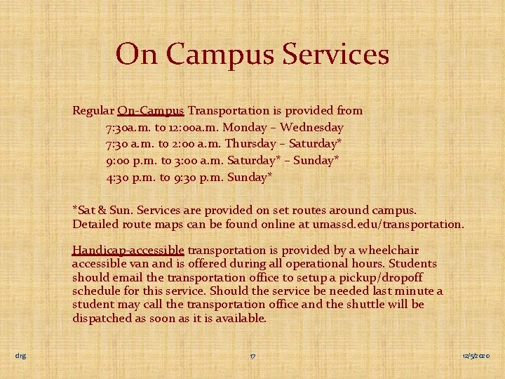 On Campus Services Regular On-Campus Transportation is provided from 7: 30 a. m. to