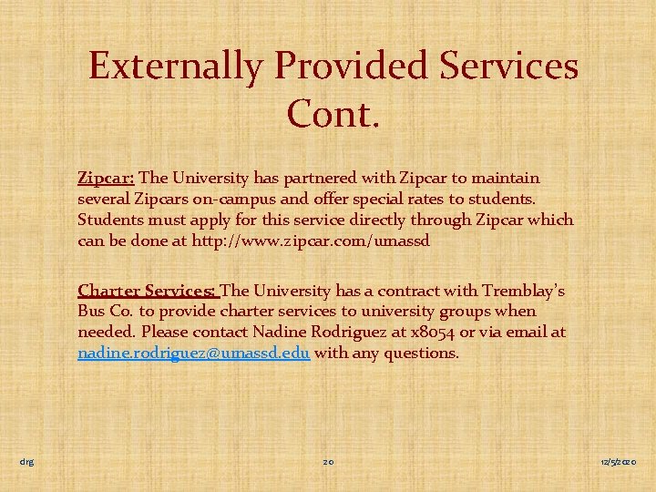 Externally Provided Services Cont. Zipcar: The University has partnered with Zipcar to maintain several