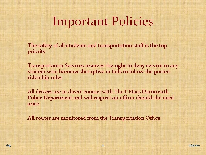 Important Policies The safety of all students and transportation staff is the top priority