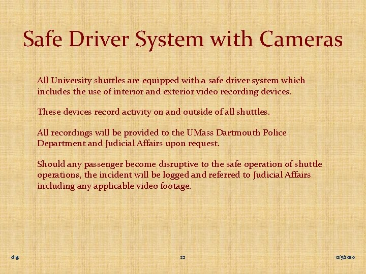 Safe Driver System with Cameras All University shuttles are equipped with a safe driver