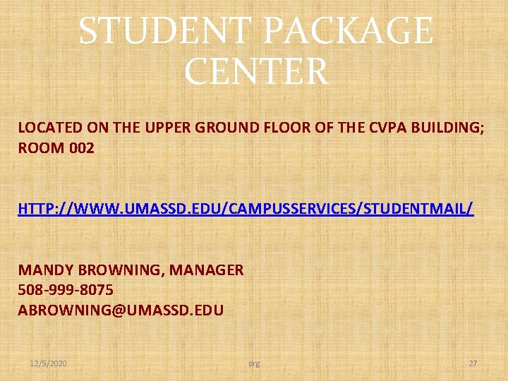 STUDENT PACKAGE CENTER LOCATED ON THE UPPER GROUND FLOOR OF THE CVPA BUILDING; ROOM