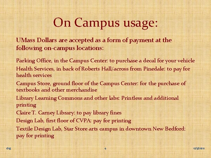On Campus usage: UMass Dollars are accepted as a form of payment at the
