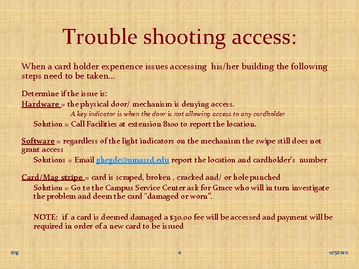 Trouble shooting access: When a card holder experience issues accessing his/her building the following