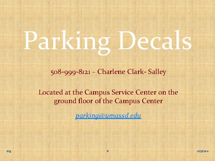Parking Decals 508 -999 -8121 – Charlene Clark- Salley Located at the Campus Service