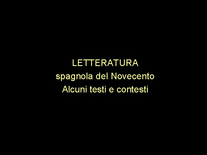 LETTERATURA spagnola del Novecento Alcuni testi e contesti 