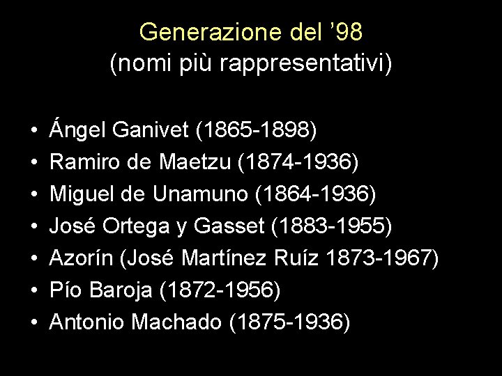 Generazione del ’ 98 (nomi più rappresentativi) • • Ángel Ganivet (1865 -1898) Ramiro