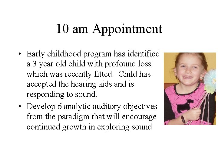 10 am Appointment • Early childhood program has identified a 3 year old child