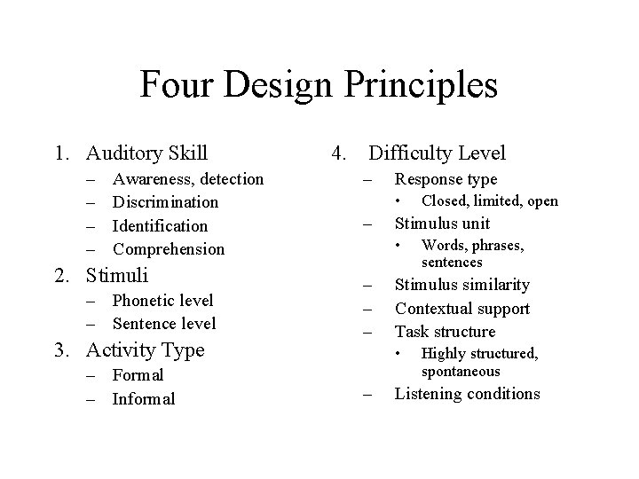 Four Design Principles 1. Auditory Skill – – Awareness, detection Discrimination Identification Comprehension 2.