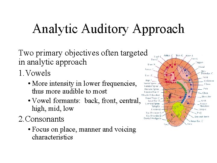 Analytic Auditory Approach Two primary objectives often targeted in analytic approach 1. Vowels •