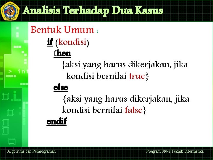 Analisis Terhadap Dua Kasus Bentuk Umum : if (kondisi) then {aksi yang harus dikerjakan,