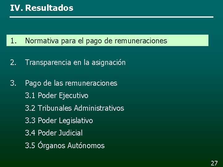 IV. Resultados 1. Normativa para el pago de remuneraciones 2. Transparencia en la asignación