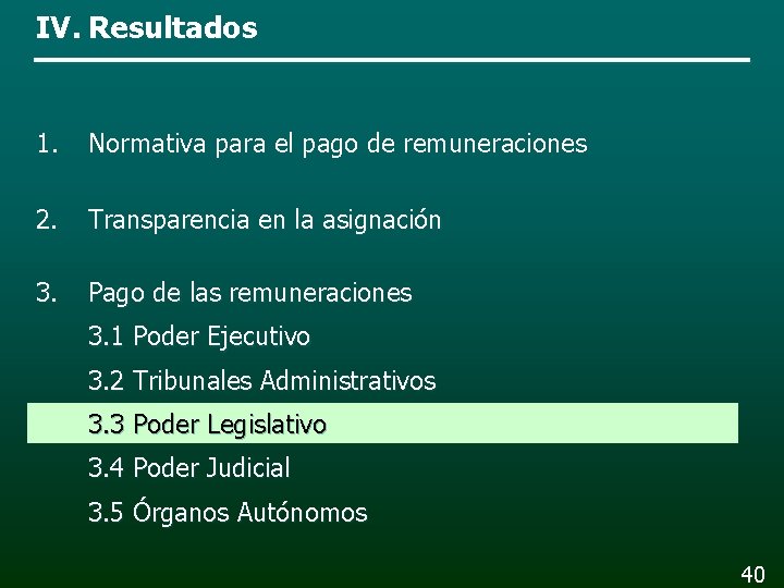 IV. Resultados 1. Normativa para el pago de remuneraciones 2. Transparencia en la asignación