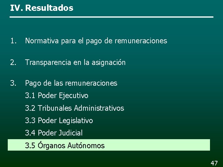 IV. Resultados 1. Normativa para el pago de remuneraciones 2. Transparencia en la asignación