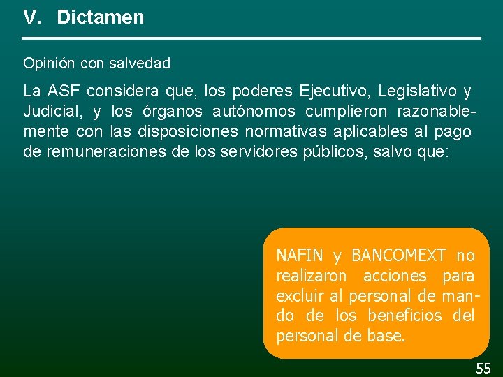 V. Dictamen Opinión con salvedad La ASF considera que, los poderes Ejecutivo, Legislativo y